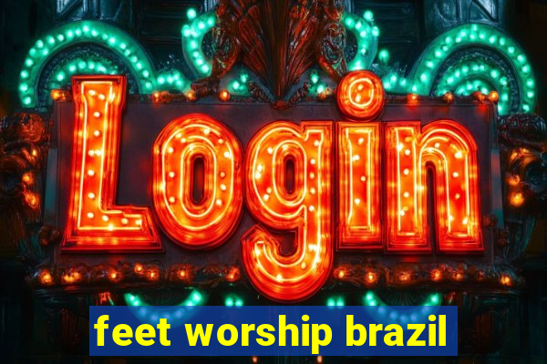 feet worship brazil